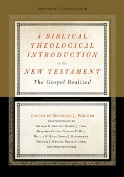 A Biblical-Theological Introduction to the New Testament, Michael J. Kruger