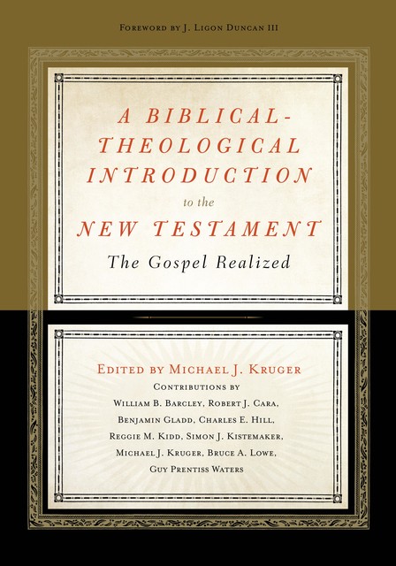 A Biblical-Theological Introduction to the New Testament, Michael J. Kruger
