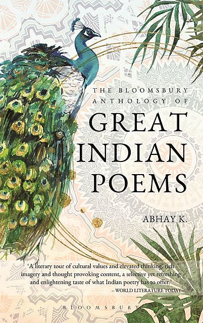 The Bloomsbury Anthology of Great Indian Poems, Abhay K.