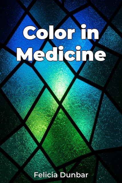 Color in Medicine, Felicia Dunbar