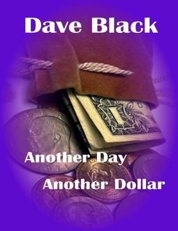 Another Day Another Dollar, Dave Black