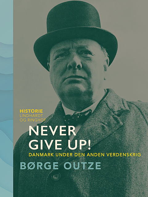 Never Give Up! Danmark under den anden verdenskrig, Børge Outze