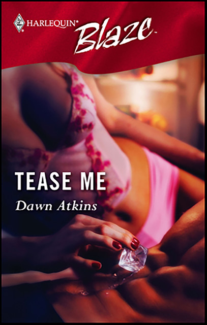 Tease Me, Dawn Atkins