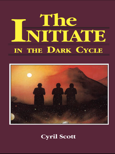 The Initiate in the Dark Cycle, Cyril Scott
