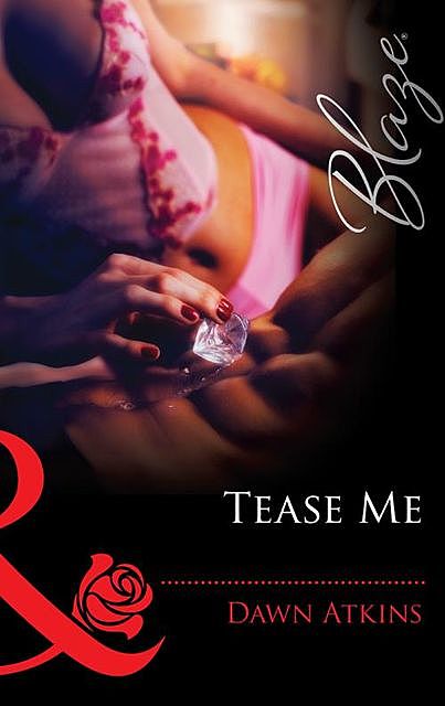 Tease Me, Dawn Atkins