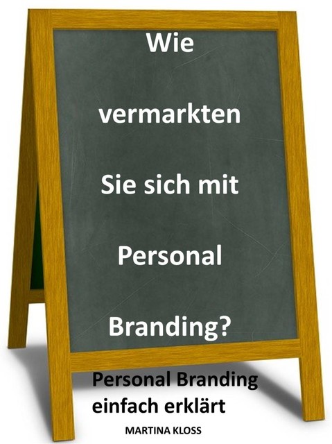 Wie vermarkten Sie sich mit Personal Branding, Martina Kloss