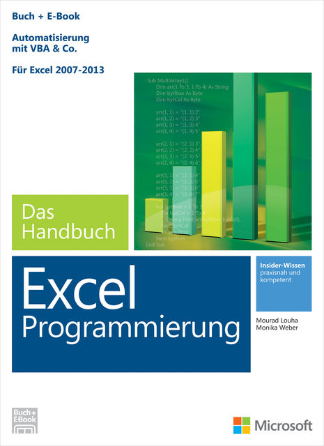 Microsoft Excel Programmierung – Das Handbuch. Automatisierung mit VBA – Für Excel 2007 – 2013. Vollständig überarbeitet, Monika Weber, Mourad Louha