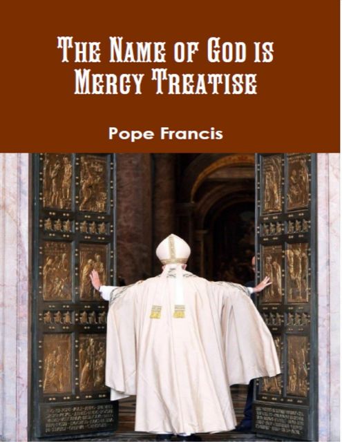 The Name of God Is Mercy Treatise, Pope Francis