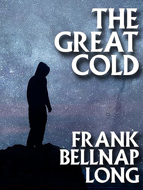 The Great Cold, Frank Belknap Long