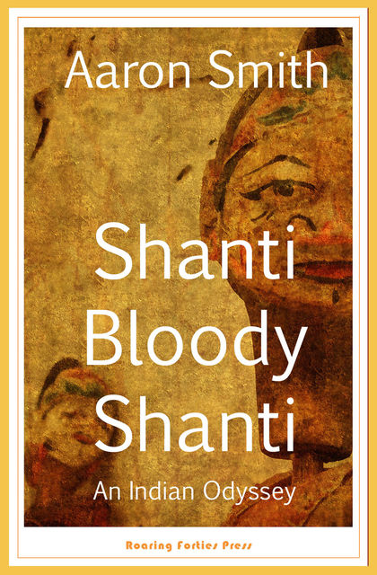 Shanti Bloody Shanti, Aaron Smith