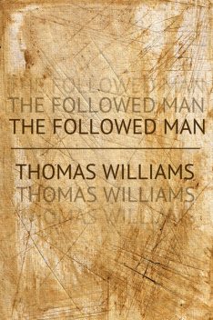 The Followed Man, Thomas Williams