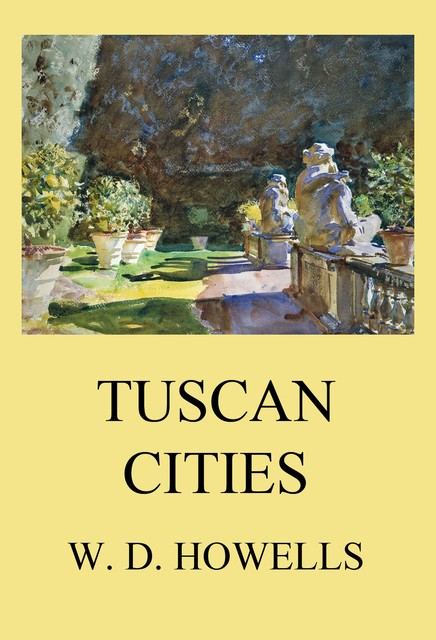 Tuscan Cities, William Dean Howells