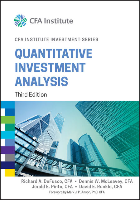 Quantitative Investment Analysis, Jerald Pinto, David E.Runkle, Dennis W.McLeavey, Richard A.DeFusco, Mark J.P.Anson
