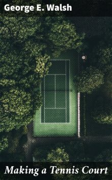 Making a Tennis Court, George Walsh