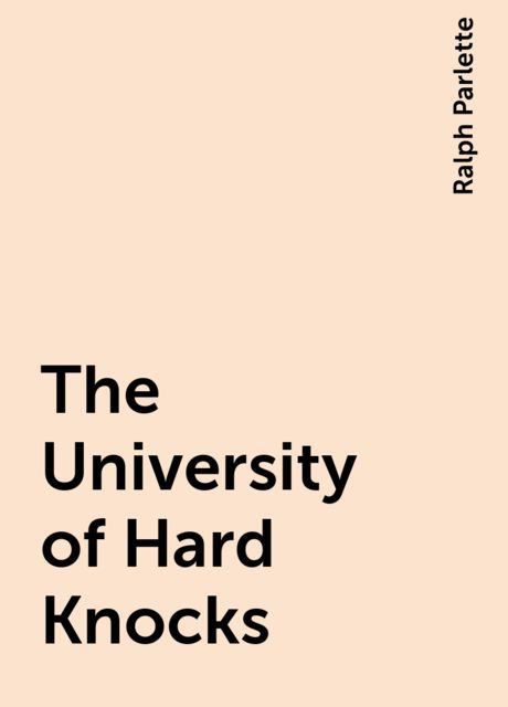 The University of Hard Knocks, Ralph Parlette