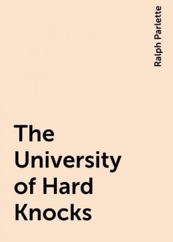 The University of Hard Knocks, Ralph Parlette