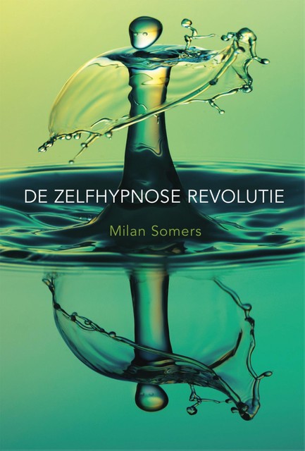 De zelfhypnose revolutie, Milan Somers