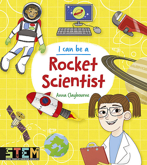 I Can Be a Rocket Scientist, Anna Claybourne