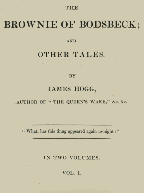 The Brownie of Bodsbeck, and Other Tales (Vol. 1 of 2), James Hogg