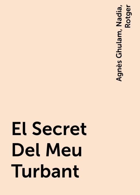 El Secret Del Meu Turbant, Nadia, Agnès Ghulam, Rotger