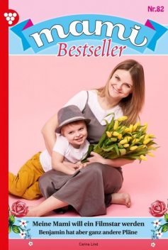 Mami Bestseller 82 – Familienroman, Carina Lind