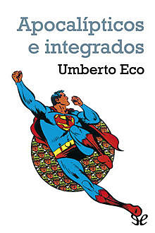 Apocalípticos e integrados, Umberto Eco