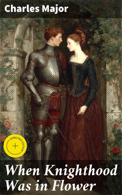 When Knighthood Was in Flower, Charles Major