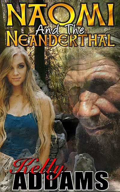 Naomi And The Neanderthal, Kelly Addams