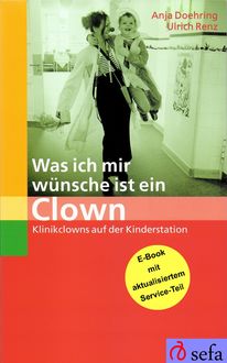 Was ich mir wünsche ist ein Clown, Ulrich Renz, Anja Doehring