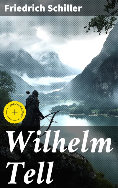 Wilhelm Tell, Friedrich Schiller