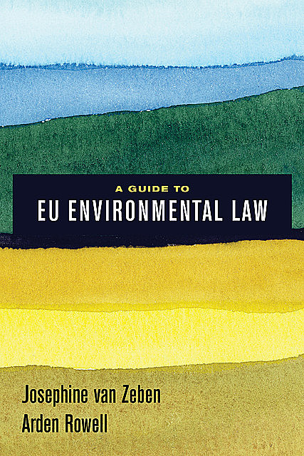A Guide to EU Environmental Law, Arden Rowell, Josephine van Zeben