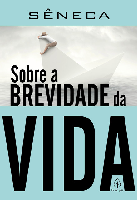 Sobre a brevidade da vida, Lucius Annaeus Seneca