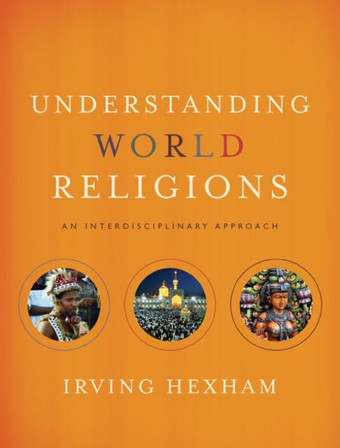 Understanding World Religions, Irving Hexham