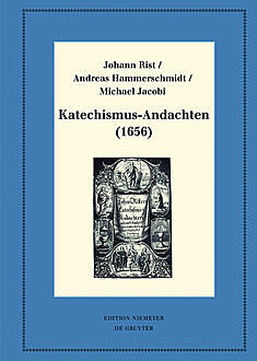 Katechismus-Andachten, Johann Rist, Andreas Hammerschmidt, Michael Jacobi