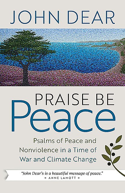 Praise Be Peace, John Dear
