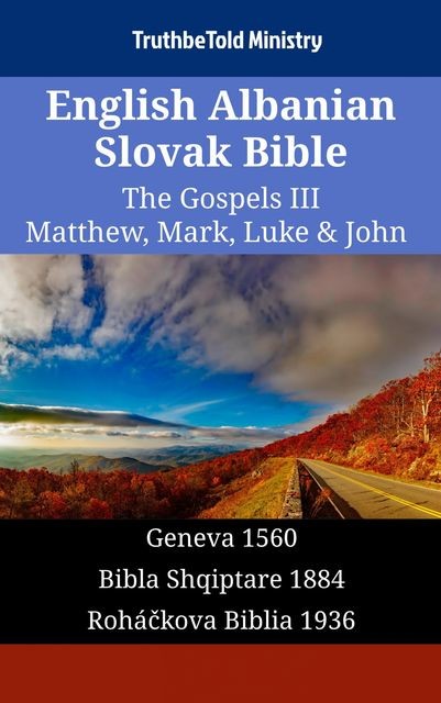 English Albanian Slovak Bible – The Gospels III – Matthew, Mark, Luke & John, Truthbetold Ministry