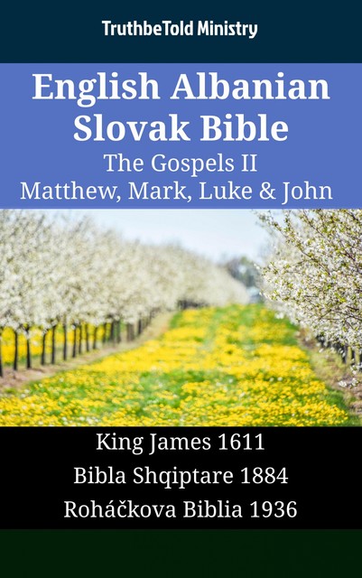 English Albanian Slovak Bible – The Gospels III – Matthew, Mark, Luke & John, Truthbetold Ministry