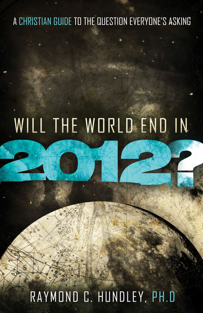 Will the World End in 2012?, Raymond Hundley