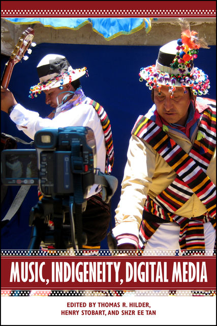 Music, Indigeneity, Digital Media, Tan, Hilder, Stobart