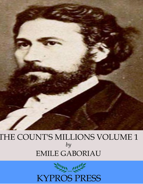 The Count’s Millions Volume 1: Pascal and Marguerite, Émile Gaboriau