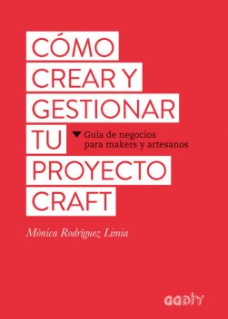 Cómo crear y gestionar tu proyecto craft, Mònica Rodríguez Limia