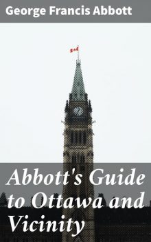 Abbott's Guide to Ottawa and Vicinity, George Francis Abbott