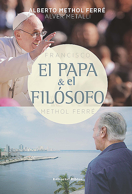 El Papa y el filósofo, Alberto Methol Ferré, Alvear Metalli