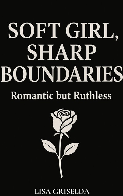 Soft Girl, Sharp Boundaries, Lisa Griselda