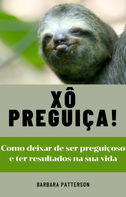 23 Hábitos Anti-Procrastinação: Como Deixar de Ser Preguiçoso e Ter Resultados Em Sua Vida, S.J.Scott