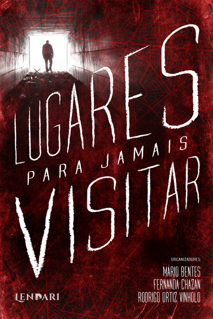 Lugares para jamais visitar, Mário Bentes, Rodrigo Ortiz Vinholo, Andrés Pascal, Lucas Freitas, R.A. Tsuchiya, Thiago Rodriguez, Debora Gimenes, Lucas M.T.