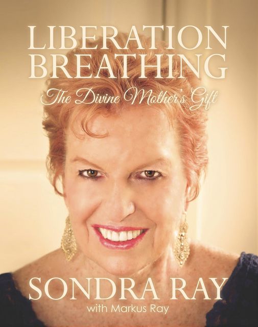 Liberation Breathing: The Divine Mother's Gift, Sondra Ray