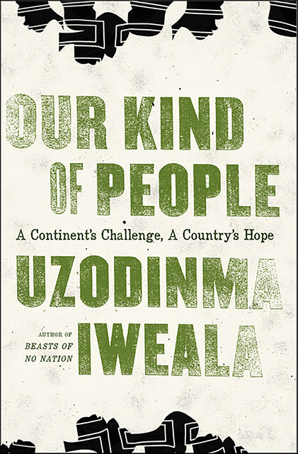 Our Kind of People, Uzodinma Iweala