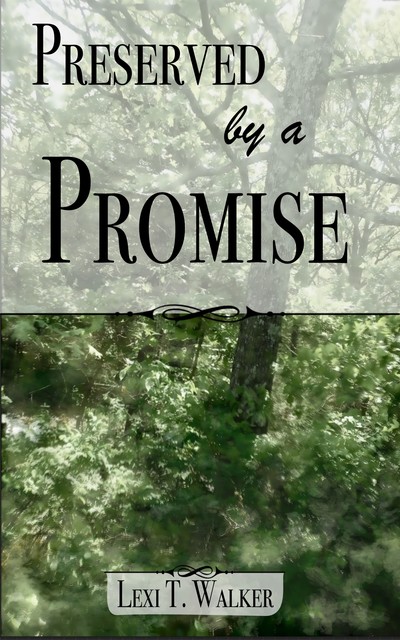 Preserved by a Promise, Lexi T. Walker