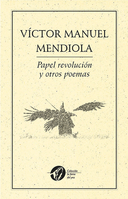 Papel revolución y otros poemas, [Víctor Manuel Mendiola